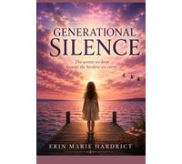 Generational Secrets: The Secrets We Keep Become The Burdens We Carry