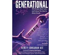 Generational Shift: Shift Mindsets, Break Cycles, and Embrace New Ideas for Africa’s Growth