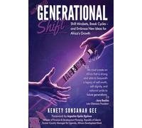 Generational Shift: Shift Mindsets, Break Cycles, and Embrace New Ideas for Africa’s Growth