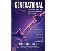 Generational Shift: Shift Mindsets, Break Cycles, and Embrace New Ideas for Africa's Growth: Shift Mindsets, Break Cycles, and Embrace New Ideas for Africa's Growth