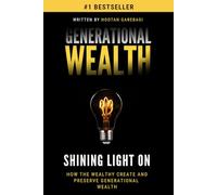 Generational Wealth: Shining Light On How The Wealthy Create And Preserve Generational Wealth