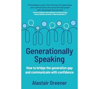 Generationally Speaking: How to bridge the generation gap and communicate with confidence