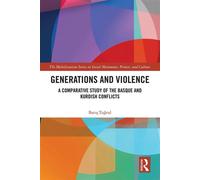 Generations and Violence A Comparative Study of the Basque and Kurdish Conflicts - Baris Tugrul - Routledge - ebook (ePub) - Livre