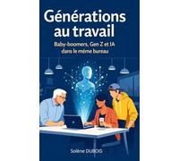 Générations au travail: Baby-boomers, Gen Z et IA dans le même bureau