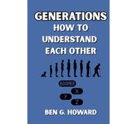 GENERATIONS - Bridging the Gap: Effective Communication Between Generations