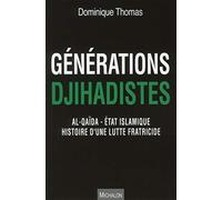 Générations Djihadistes - Al-Qaïda - Etat islamique histoire d'une lutte fratricide