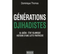 Générations Djihadistes - Al-Qaïda - Etat islamique histoire d'une lutte fratricide - Dominique Thomas - Michalon Eds - broché - Essai