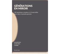 Générations en miroir: 180 questions croisées et 18 mini-défis pour ados et grands-parents