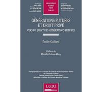 générations futures et droit privé - vers un droit des générations futures: OUVRAGE PUBLIÉ AVEC LE CONCOURS DU CENTRE DE RECHERCHE JURIDIQUE POTHIER DE L'UN (527)
