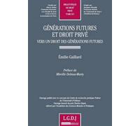 Générations futures et droit privé - vers un droit des générations futures Ouvrage publié avec le concours du centre de recherche juridique pothier de l'un - Émilie Gaillard - Lgdj - broché - Etude