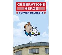 Generations herge - Olivier Delcroix - Des Equateurs Eds - broché - Anthologie