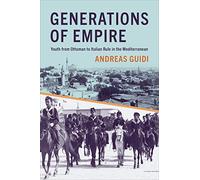 Generations of Empire: Youth from Ottoman to Italian Rule in the Mediterranean