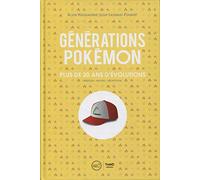 Générations Pokémon: Plus de 20 ans d'évolutions. Création - Univers - Décryptage