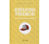 Générations Pokémon Plus de 20 ans d'évolutions. Création - Univers - Décryptage - Alvin Haddadène - Third Eds - relié - Beau livre