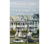 Generative Ai And C++: A Hands-On Guide With Tutorials And Step-By-Step Manua