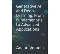 Generative AI and Deep Learning From Fundamentals to Advanced Applications - Anand Vemula - Amazon Digital Services LLC KDP - Livre en Anglais Anand VemulaAnand Vemula (Auteur)