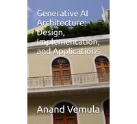 Generative Ai Architecture: Design, Implementation, And Applications