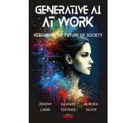 Generative AI at work Reshaping the future of society - Aurora Silver - Ems Management Et Societes - broché - Etude