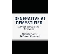 Generative AI Demystified: A Practical Guide for Everyone