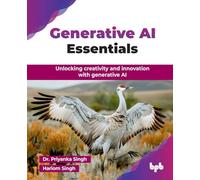 Generative AI Essentials: Unlocking creativity and innovation with generative AI (English Edition)