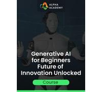 Generative AI for Beginners Future of Innovation Unlocked Alpha Academy (PC / Mobile) Key GLOBAL