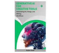Generative AI for Creative Tools: Automating Art, Design, and Writing Workflows