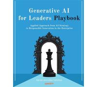 Generative AI for Leaders Playbook Applied approach from AI strategy to responsible innovation in the enterprise - Adrián González Sánchez - Packt Publishing - ebook (ePub) - Livre