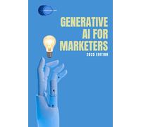 Generative Ai For Marketers: 2025 Edition