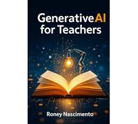 Generative AI for Teachers: A Practical Guide to Educational Technology
