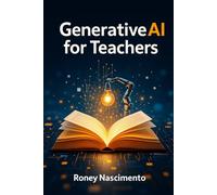 Generative AI for Teachers: A Practical Guide to Educational Technology