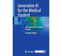 Generative Ai for the Medical Student: Core Concepts to Clinical Practice