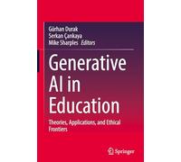 Generative AI in Education: Theories, Applications, and Ethical Frontiers