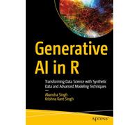 Generative Ai in R: Transforming Data Science With Synthetic Data and Advanced Modeling Techniques