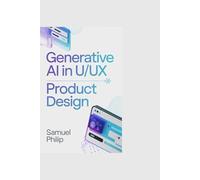 Generative AI in UI/UX Product Design: A 30-day course into the Workflow Behind Smarter Digital Experiences with Prompts