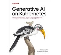 Daniele Zonca – Generative AI on Kubernetes – Operationalizing Large Language Models – Broché