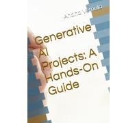 Generative Ai Projects: A Hands-On Guide