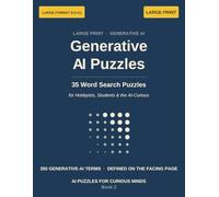 Generative AI Puzzles: 35 Large-Print Word Search Puzzles on Generative AI: Chatbots, Image AI, Prompts, Agents - 350 Verified Terms, Each Placed in ... - for Hobbyists, Students & the AI-Curious