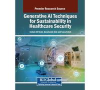 Generative Ai Techniques For Sustainability In Healthcare Security