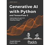 IA générative – Python & TensorFlow 2 : images, texte, musique (VAE, GAN, LSTM, Transformer)
