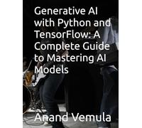 Generative AI with Python and TensorFlow: A Complete Guide to Mastering AI Models
