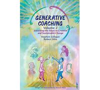 Generative Coaching Volume 2: Enriching the Steps to Creative and Sustainable Change