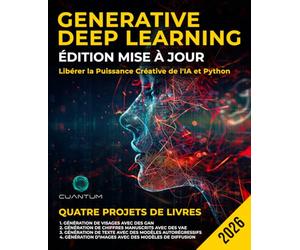 Generative Deep Learning Édition Mise à Jour: Libérer la Puissance Créative de l'IA et Python: Maîtriser les GAN, les VAE, les modèles autorégressifs et les modèles de diffusion.