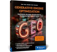 Generative Engine Optimization: Inhalte optimieren für ChatGPT u. Co. Content für KI-Systeme aufbereiten und GEO-Maßnahmen planen