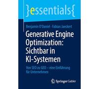 Generative Engine Optimization: Sichtbar in KI-Systemen: Von SEO zu GEO - eine Einführung für Unternehmen