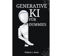 Generative KI für Dummies: Ihr Schritt-für-Schritt-Handbuch zum Erstellen von Eingabeaufforderungen und Erzielen von Ergebnissen