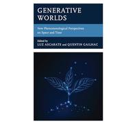 Generative Worlds: New Phenomenological Perspectives on Space and Time