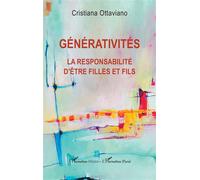 Générativités La responsabilité d'être filles et fils - Cristiana Ottaviano - L'harmattan - broché - Guide