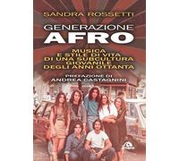 Generazione afro. Musica e stile di vita di una subcultura giovanile degli anni Ottanta