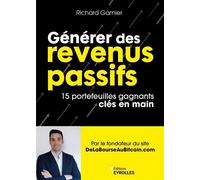 Richard Garnier – Générer des revenus passifs : 15 portefeuilles gagnants clés en main – Broché