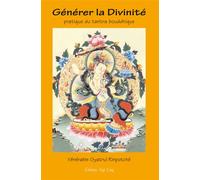Générer la Divinité, pratique du tantra bouddhique Pratique du tantra bouddhique - Gyatrul Rinpotché - Yogi Ling Eds - broché - Guide